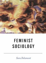 Feminist Sociology,0761972552,9780761972556