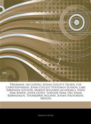 Articles On Drammen, including Johan Collett Falsen, Lise Christoffersen, John Collett Postumus Elieson, Lars SÃ¸rensen (editor), Marius Nygaard (academic), Hans Erik Riwen, Zafer GÃ¶zet, Torgeir Vraa, Ole Einar BjÃ¸rndalen,1244465151,9781244465152