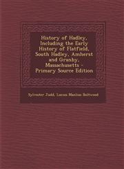 History of Hadley, Including the Early History of Flatfield, South Hadley, Amherst and Granby, Massachusetts - Primary Source Edition,1295262150,9781295262151