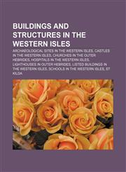 Buildings and structures in the Western Isles Archaeological sites in the Western Isles, Castles in the Western Isles,1157083137,9781157083139