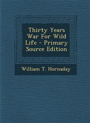 Thirty Years War for Wild Life - Primary Source Edition,1293461210,9781293461211