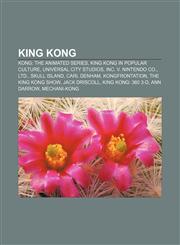 King Kong Kong: The Animated Series, King Kong in popular culture, Universal City Studios, Inc. v. Nintendo Co., Ltd., Skull Island,1157328601,9781157328605