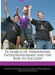 In Search of Innovation Entrepreneurship and the Risk to Succeed,1241608970,9781241608972