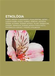 Etnológia Etniká, národy a národnosti, Folkloristika, Jazyky, Ľudová hudba, Kozáci, Albánci, Rómovia, Jazyková rodina, Slovania,1232993603,9781232993605