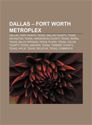 Dallas - Fort Worth Metroplex Dallas, Fort Worth, Texas, Dallas County, Texas, Arlington, Texas, Henderson County, Texas, Irving, Texas,1151026239,9781151026231