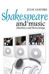 Shakespeare and Music Afterlives and Borrowings,0745632963,9780745632964