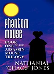 Phantom Mouse Book One of the Assassin Mouse Trilogy,1462682189,9781462682188