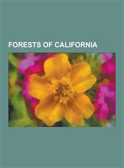 Forests of California Alder Creek Grove, Ancient Bristlecone Pine Forest, Arcata Community Forest, Atwell Mill Grove, Black Mountain Grove,,1230610073,9781230610078