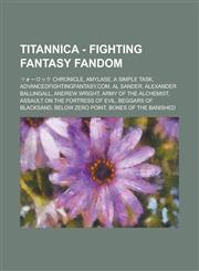 Titannica - Fighting Fantasy Fandom ウォーロック Chronicle, AMYLASE, A Simple Task, Advancedfightingfantasy.com, Al Sander, Alexander Ballingall, Andrew Wright, Army of the Alchemist, Assault on the Fortress of Evil, Beggars of Blacksand, Below Zero Point,1234716569,9781234716561
