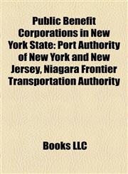 Public Benefit Corporations in New York State Port Authority of New York and New Jersey, Niagara Frontier Transportation Authority,1155581180,9781155581187