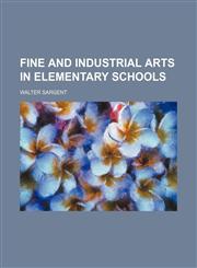Fine and industrial arts in elementary schools,1152536761,9781152536760