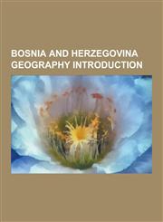 Bosnia and Herzegovina Geography Introduction Krupa, Gacko, Mrkonji Grad, Gradi Ka, Petrovo, Bosnia and Herzegovina, Trnovo, Republika Srpska, Rakitn,1230638628,9781230638621