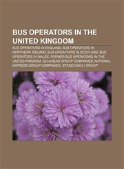 Bus operators in the United Kingdom Bus operators in England, Bus operators in Northern Ireland, Bus operators in Scotland,1157167365,9781157167365