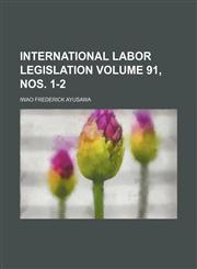 International labor legislation Volume 91, nos. 1-2,115121017X,9781151210173