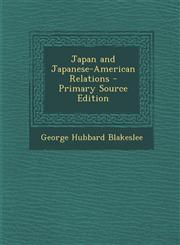 Japan and Japanese-American Relations - Primary Source Edition,1289496692,9781289496692