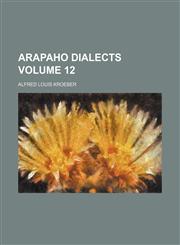 Arapaho dialects Volume 12,1130415872,9781130415872