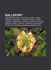 Ballsport Amerikansk fotball, Australsk fotball, Bandy, Baseball, Basketball, Canadisk fotball, Fotball, Håndball, Innebandy, Lacrosse,1232772941,9781232772941