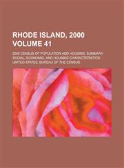 Rhode Island, 2000; 2000 census of population and housing. Summary social, economic, and housing characteristics Volume 41,1236775996,9781236775993