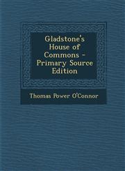 Gladstone's House of Commons,1287550142,9781287550143