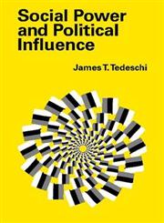 Social Power and Political Influence,0202362078,9780202362076