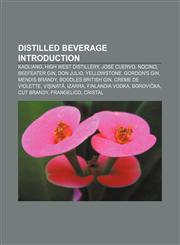 Distilled beverage Introduction Kaoliang, High West Distillery, José Cuervo, Nocino, Beefeater Gin, Don Julio, Yellowstone, Gordon's Gin,1232562009,9781232562009