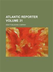 Atlantic Reporter Volume 31,1130716376,9781130716375