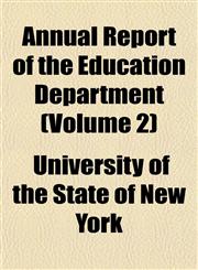 Annual Report of the Education Department (Volume 2),1151891347,9781151891341