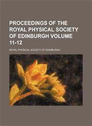 Proceedings of the Royal Physical Society of Edinburgh Volume 11-12,1130934853,9781130934854