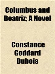 Columbus and Beatriz; A Novel,1154666662,9781154666663