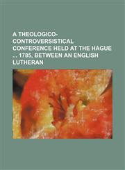Fifteen Theologico-Controversistical Conferences,1150216360,9781150216367