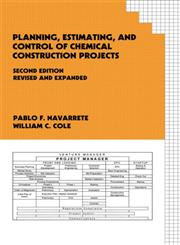 Planning, Estimating, and Control of Chemical Construction Projects 2nd Edition,0824705165,9780824705169