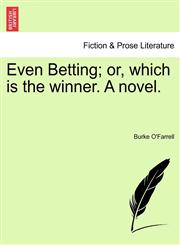 Even Betting; or, which is the winner. A novel.,1241581061,9781241581060