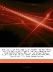 Articles On The College Of William & Mary Student Life, including Phi Beta Kappa Society, Bishop James Madison Society, Flat Hat Club, Wcwm, The Flat Hat, Queens' Guard (college Of William And Mary), The Virginia Informer, Wren Society,1243301082,9781243301086