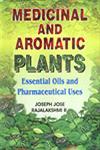 Medicinal and Aromatic Plants Essential Oils and Pharmaceutical Uses,8171419828,9788171419821