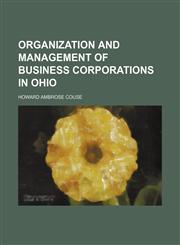 Organization and management of business corporations in Ohio,1152031627,9781152031623