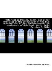 Historical addresses, poem, and other exercises at the celebration of the two hundred and fiftieth a,1117639118,9781117639116