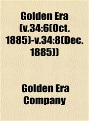Golden Era (V.34 6(oct. 1885)-V.34:8(dec. 1885)),1458802434,9781458802439