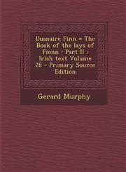 Duanaire Finn = the Book of the Lays of Fionn Part II: Irish Text Volume 28 - Primary Source Edition,1293561800,9781293561805