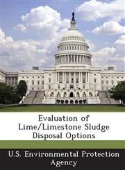 Evaluation of Lime/Limestone Sludge Disposal Options,1288692951,9781288692958