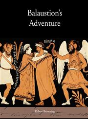 Balaustion's Adventure,1438534973,9781438534978