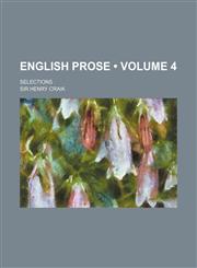 English Prose (Volume 4); Selections,1459070224,9781459070226