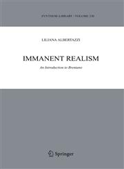 Immanent Realism An Introduction to Brentano,1402042019,9781402042010