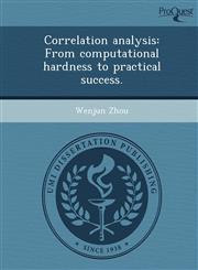 Correlation analysis From computational hardness to practical success.,1249068177,9781249068174