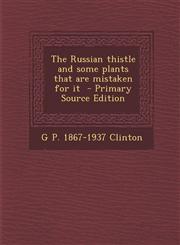 Russian Thistle and Some Plants That Are Mistaken for It,1287621406,9781287621409