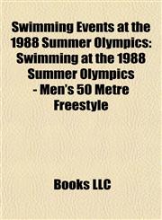 Swimming Events at the 1988 Summer Olympics Swimming at the 1988 Summer Olympics - Men's 50 Metre Freestyle,1155497937,9781155497938