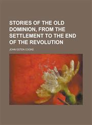 Stories of the Old Dominion, from the Settlement to the End of the Revolution,115271077X,9781152710771