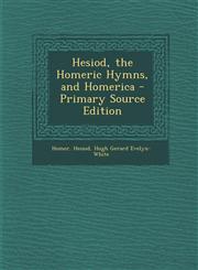 Hesiod, the Homeric Hymns, and Homerica - Primary Source Edition,1293320102,9781293320105