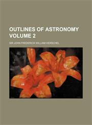 Outlines of Astronomy Volume 2,1236240030,9781236240033