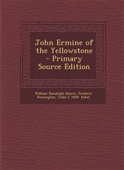 John Ermine of the Yellowstone - Primary Source Edition,1294404016,9781294404019