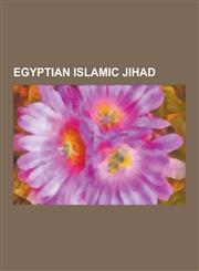 Egyptian Islamic Jihad Ayman Al-Zawahiri, Sayyed Imam Al-Sharif, Mohammed Atef, Abu Ayyub Al-Masri, Repatriation of Ahmed Agiza and Muhammad,1230517464,9781230517469